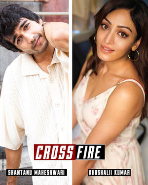 Khushalii Kumar, Shantanu Maheshwari to star in psychological
 thriller 'Crossfire'